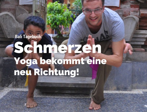 Bali Teil 6: Der Körper rebelliert. Schmerzen! Yoga bekommt eine neue Richtung…